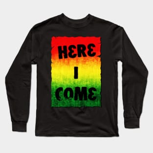 Here I Come Long Sleeve T-Shirt